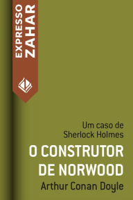 Title: O construtor de Norwood: Um caso de Sherlock Holmes, Author: Arthur Conan Doyle