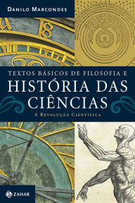 Title: Textos básicos de filosofia e história das ciências: A revolução científica, Author: Danilo Marcondes