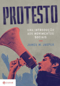 Title: Protesto: Uma introdução aos movimentos sociais, Author: James M. Jasper