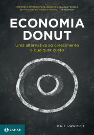 Title: Economia Donut: Uma alternativa ao crescimento a qualquer custo, Author: Kate Raworth