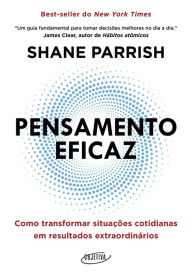 Title: Pensamento eficaz: Como transformar situações cotidianas em resultados extraordinários, Author: Shane Parrish