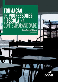Title: Formação de professores e escola na contemporaneidade, Author: Maria Graziela Feldmann