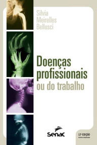 Title: Doenças profissionais ou do trabalho, Author: Silvia Meirelles Bellusci