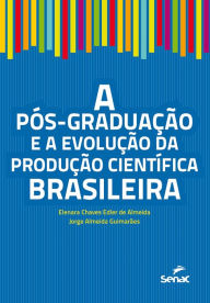 Title: A pós-graduação e a evolução da produção científica brasileira, Author: Elenara Chaves Edler de Almeida