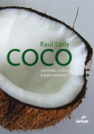 Title: Coco: comida, cultura e patrimônio, Author: Raul Lody