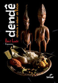 Title: Dendê: símbolo e sabor da Bahia, Author: Raul Lody