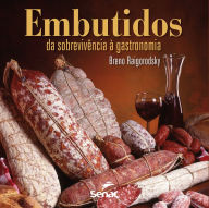 Title: Embutidos: da sobrevivência à gastronomia, Author: Breno Raigorodsky