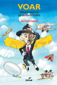 Title: Voar: histórias da aviação e do pára-quedismo civil brasileiro, Author: João Ricardo Penteado