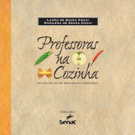 Title: Professoras na cozinha: pra você que não tem tempo nem muita experiência, Author: Laura De Souza Chaui