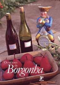 Title: Os sabores da Borgonha, Author: Emmanuel Bassoleil