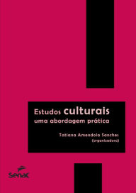 Title: Estudos culturais: uma abordagem prática, Author: ANGELA PRYSTHON