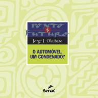 Title: O automóvel, um condenado?, Author: Jorge J. Okubaro