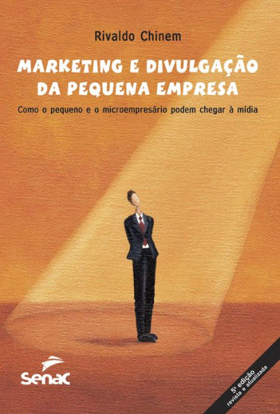 Marketing e divulgação da pequena empresa: como o pequeno e o microempresário podem chegar à mídia