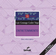 Title: Entretenimento: uma crítica aberta, Author: Luiz Gonzaga Godoi Trigo