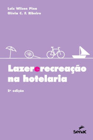 Title: Lazer e recreação na hotelaria, Author: Luiz Wilson Pina