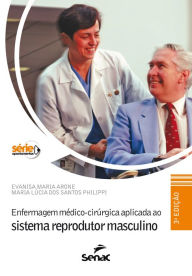 Title: Enfermagem médico-cirúrgica aplicada ao sistema reprodutor masculino, Author: Maria Evanisa Arone