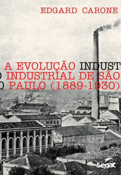 A evolução industrial de São Paulo (1889-1930)