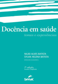Title: Docência em saúde: temas e experiências, Author: Nildo Alves Batista