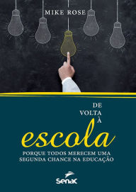 Title: De volta à escola: porque todos merecem uma segunda chance na educação, Author: Mike Rose