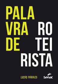 Title: Palavra de roteirista, Author: Lucas Paraizo