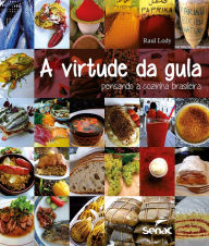 Title: A virtude da gula: pensando a cozinha brasileira, Author: Raul Lody