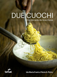 Title: Due cuochi: uma década de boa mesa, Author: Ida Maria Frank