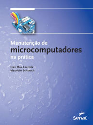 Title: Manutenção de microcomputadores na prática, Author: Ivan Max Lacerda