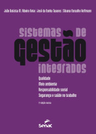 Title: Sistemas de gestão integrados: Qualidade, meio ambiente, responsabilidade social, segurança e saúde no trabalho, Author: João Batista M. Ribeiro Neto