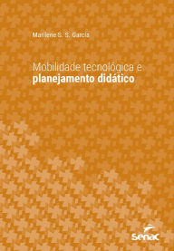 Title: Mobilidade tecnológica e planejamento didático, Author: Marilene Santana dos Santos Garcia