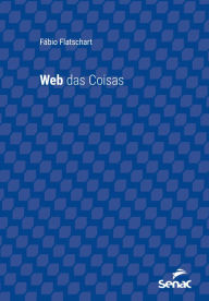 Title: Web das coisas, Author: Fábio Flatschart