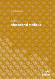 Title: Ação educacional mediada, Author: Ivete Palange