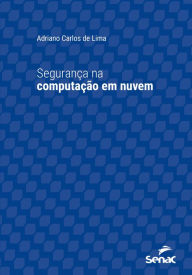Title: Segurança na computação em nuvem, Author: Adriano Carlos de Lima
