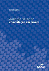 Title: Avaliação do uso de computação em nuvem, Author: Renato Borba
