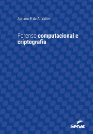 Title: Forense computacional e criptografia, Author: Adriano Penedo de Athayde Vallim