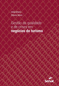 Title: Gestão da qualidade e de crises em negócios do turismo, Author: Inbal Blanc