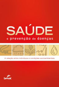 Title: Saúde e prevenção de doenças: a relação entre indivíduos e condições socioambientais, Author: Senac. Departamento Nacional