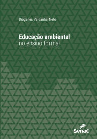 Title: Educação ambiental no ensino formal, Author: Diógenes Valdanha Neto