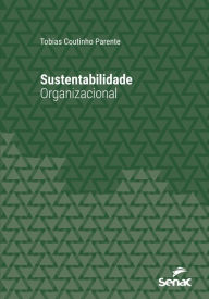 Title: Sustentabilidade organizacional, Author: Tobias Coutinho Parente