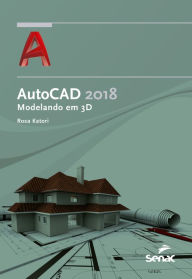 Title: AutoCAD 2018: modelando em 3D, Author: Rosa Katori