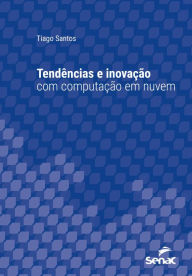 Title: Tendências e inovação com computação em nuvem, Author: Tiago Santos