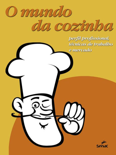 O mundo da cozinha: perfil profissional, técnicas de trabalho e mercado