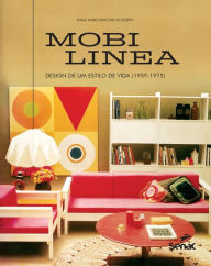 Title: Mobilinea: Design de um estilo de vida (1959-1975), Author: Mina Warchavchik Hugerth