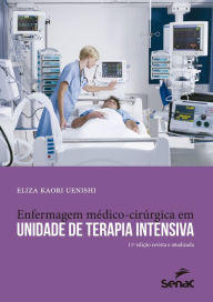 Title: Enfermagem médico-cirúrgica em unidade de terapia intensiva, Author: Eliza Kaori Uenishi