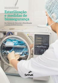 Title: Esterilização e medidas de biossegurança: Em Centros de Materiais e Esterilização e outros estabelecimentos, Author: Marilucia Moreira Silva Marcondes