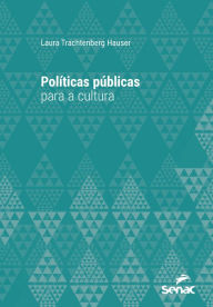 Title: Políticas públicas para a cultura, Author: Laura Trachtenberg Hauser