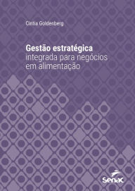 Title: Gestão estratégica integrada para negócios em alimentação, Author: Cintia Goldenberg