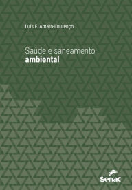 Title: Saúde e saneamento ambiental, Author: Luis Fernando Amato-Lourenço