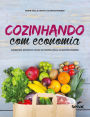 Cozinhando com economia: Cardápios, receitas e listas de compras para as quatro estações