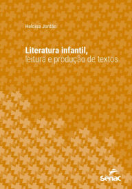 Title: Literatura infantil, leitura e produção de textos, Author: Heloisa Jordão