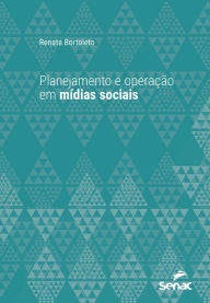 Title: Planejamento e operação em mídias sociais, Author: Renata Bortoleto